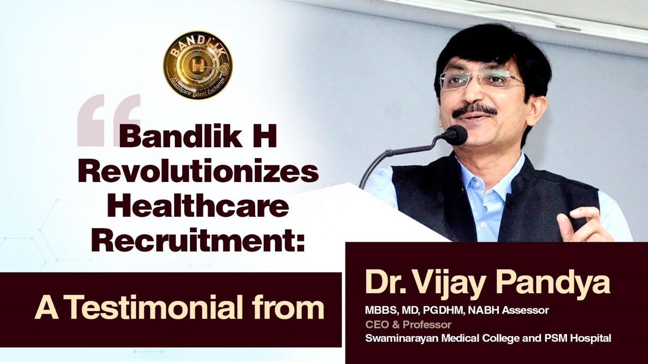 Bandlik H Revolutionizes Healthcare Recruitment: A Testimonial from Dr. Vijay Pandya