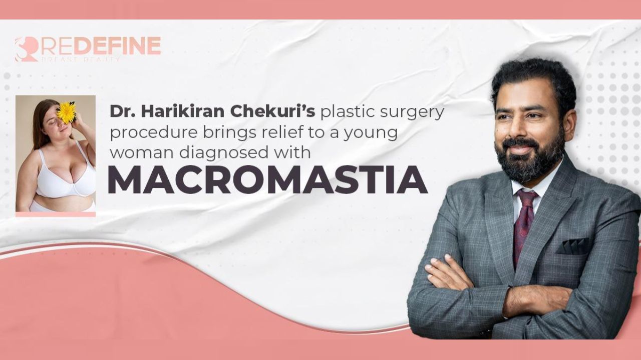 Hyderabad's Leading Breast Reduction Surgeon Offers Hope to Macromastia Patients